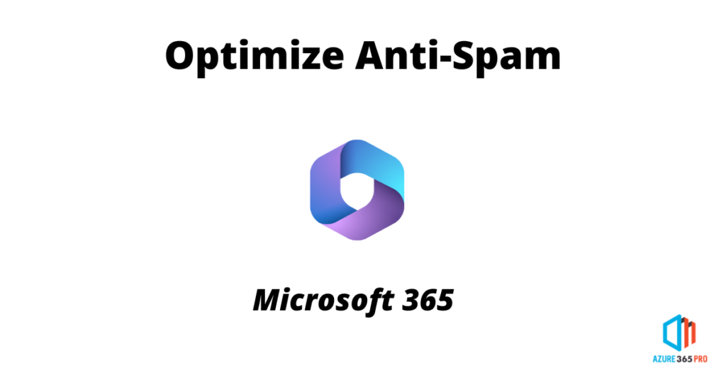 Optimize Antispam Settings In Microsoft 365 - Azure365Pro.com